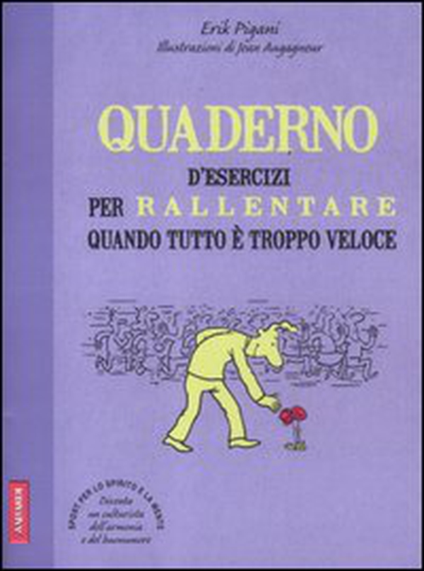 Quaderno d'esercizi per rallentare quando tutto è troppo veloce - Librerie.coop Quaderno d'esercizi per rallentare quando tutto è troppo veloce - Librerie.coop