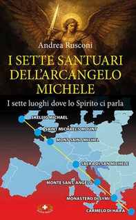 I sette santuari dell'arcangelo Michele. I sette luoghi dove lo Spirito ci parla - Librerie.coop
