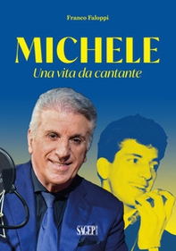 Michele. Una vita da cantante - Librerie.coop Michele. Una vita da cantante - Librerie.coop