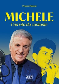 Michele. Una vita da cantante - Librerie.coop