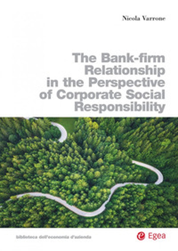 The bank-firm relationship in the perspective of corporate social responsibility - Librerie.coop The bank-firm relationship in the perspective of corporate social responsibility - Librerie.coop