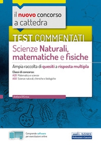Il nuovo concorso a cattedra. Test commentati Scienze naturali, matematiche e fisiche. Ampia raccolta di quesiti a risposta multipla. Classi A28, A50 - Librerie.coop