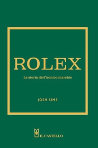 Rolex. La storia dell'iconico marchio - Librerie.coop