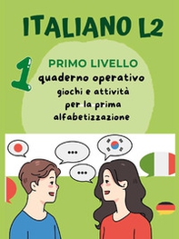Italiano L2 per bambini stranieri. Primo livello. Giochi e attività per la prima alfabetizzazione - Librerie.coop