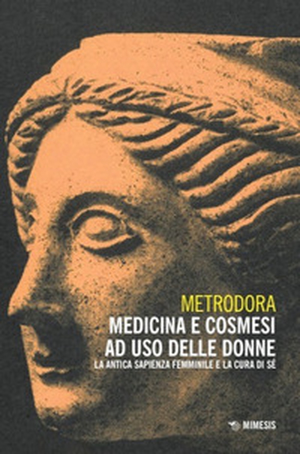 Medicina e cosmesi ad uso delle donne. La antica sapienza femminile e la cura di sé - Librerie.coop Medicina e cosmesi ad uso delle donne. La antica sapienza femminile e la cura di sé - Librerie.coop