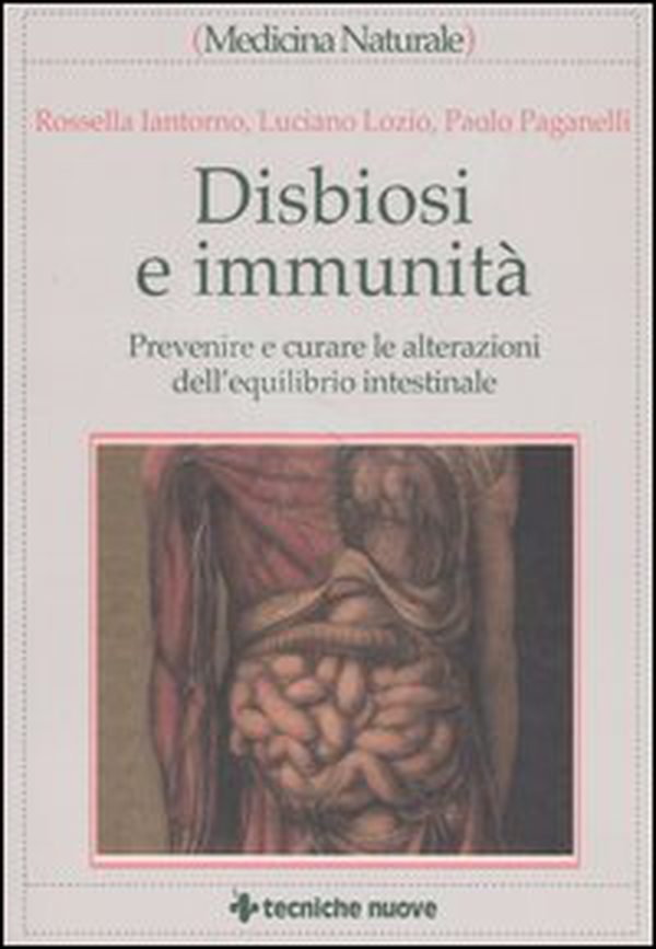 Disbiosi e immunità. Prevenire e curare le alterazioni dell'equilibrio intestinale - Librerie.coop Disbiosi e immunità. Prevenire e curare le alterazioni dell'equilibrio intestinale - Librerie.coop