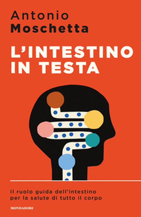 L'intestino in testa. Il ruolo guida dell'intestino per la salute di tutto il corpo - Librerie.coop L'intestino in testa. Il ruolo guida dell'intestino per la salute di tutto il corpo - Librerie.coop