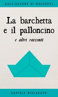 La barchetta e il palloncino e altri racconti - Librerie.coop