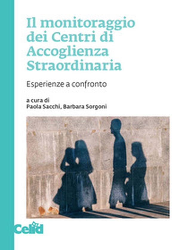 Il monitoraggio dei Centri di Accoglienza Straordinaria. Esperienze a confronto - Librerie.coop Il monitoraggio dei Centri di Accoglienza Straordinaria. Esperienze a confronto - Librerie.coop