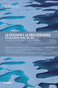 La filosofia e la crisi ecologica. Atti della Winter School 2021-2022 - Librerie.coop