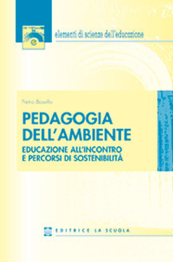 Pedagogia dell'ambiente. Educazione all'incontro e percorsi di sostenibilità - Librerie.coop Pedagogia dell'ambiente. Educazione all'incontro e percorsi di sostenibilità - Librerie.coop