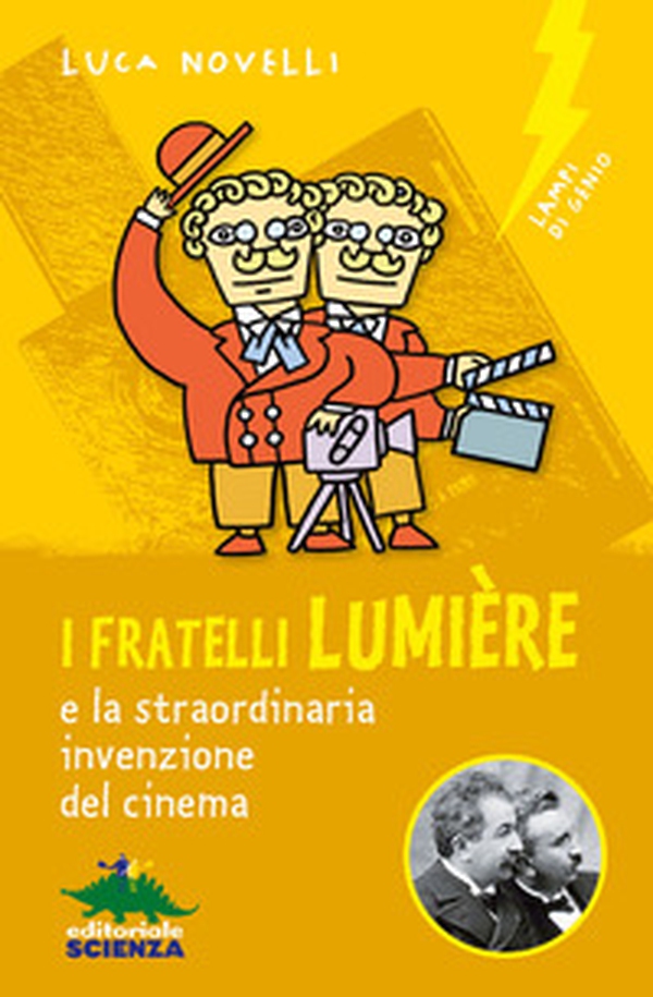 I fratelli Lumière e la straordinaria invenzione del cinema - Librerie.coop I fratelli Lumière e la straordinaria invenzione del cinema - Librerie.coop