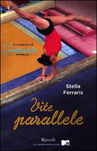 Vite parallele. Il romanzo di «Ginnaste» - Librerie.coop