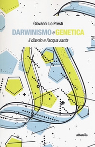 Darwinismo e genetica. Il diavolo e l'acqua santa - Librerie.coop