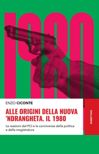 Alle origini della nuova 'ndrangheta. Il 1980 - Librerie.coop Alle origini della nuova 'ndrangheta. Il 1980 - Librerie.coop