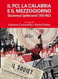 Il PCI, la Calabria e il Mezzogiorno. Da Livorno al «partito nuovo» (1921-1953) - Librerie.coop