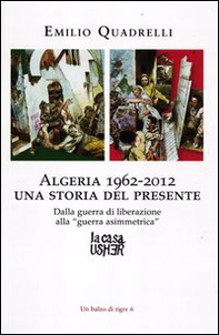 Algeria 1962-2012: una storia del presente. Dalla guerra di liberazione alla «guerra asimmetrica» - Librerie.coop