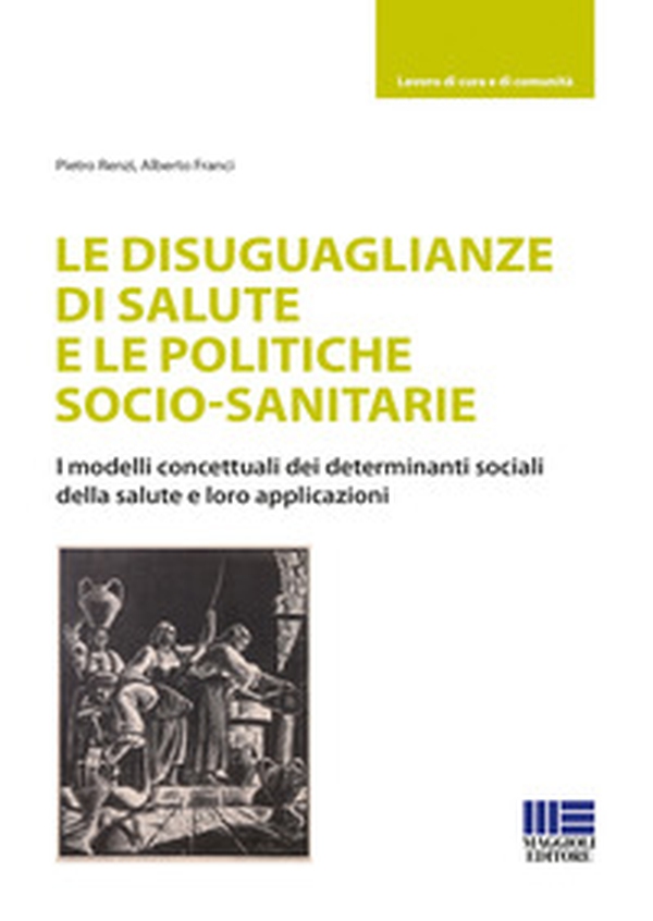 Le disuguaglianze di salute e le politiche socio-sanitarie - Librerie.coop Le disuguaglianze di salute e le politiche socio-sanitarie - Librerie.coop