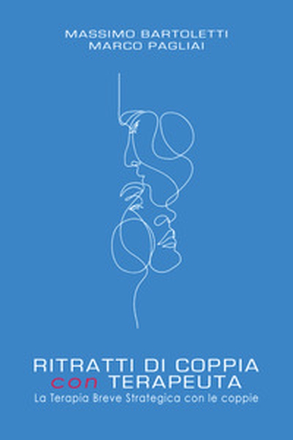 Ritratti di coppia con terapeuta. La terapia breve strategica con le coppie - Librerie.coop Ritratti di coppia con terapeuta. La terapia breve strategica con le coppie - Librerie.coop