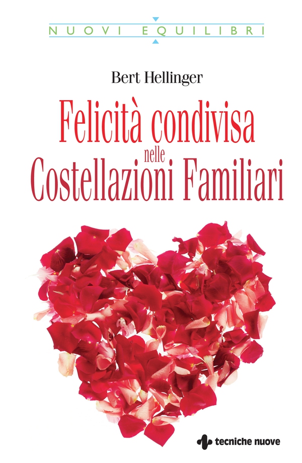 Felicità condivisa nelle Costellazioni Familiari - Librerie.coop Felicità condivisa nelle Costellazioni Familiari - Librerie.coop