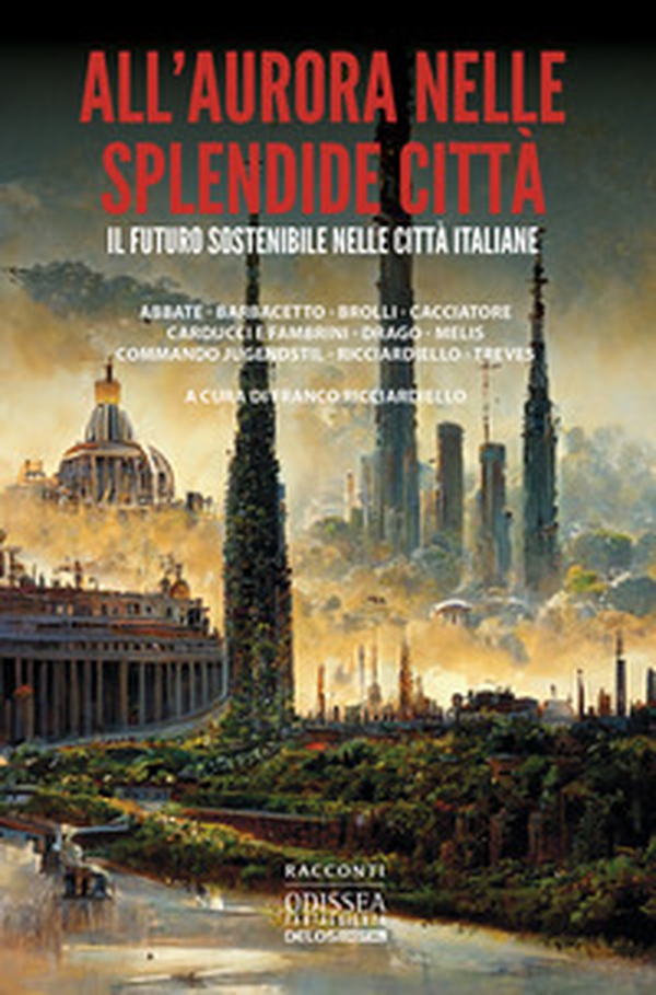 All'aurora nelle splendide città. Il futuro sostenibile nelle città italiane - Librerie.coop All'aurora nelle splendide città. Il futuro sostenibile nelle città italiane - Librerie.coop
