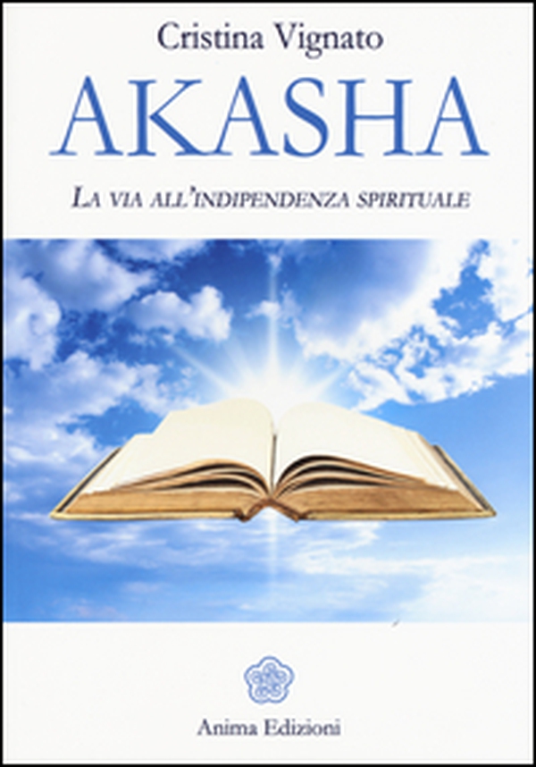 Akasha. La via all'indipendenza spirituale - Librerie.coop Akasha. La via all'indipendenza spirituale - Librerie.coop
