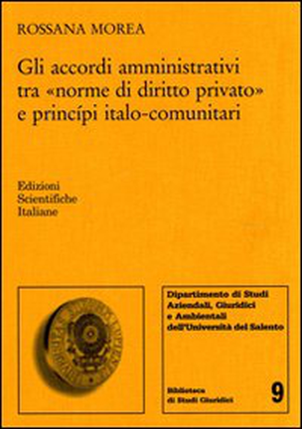 Gli accordi amministrativi tra «norme di diritto privato» e principi italo-comunitari - Librerie.coop Gli accordi amministrativi tra «norme di diritto privato» e principi italo-comunitari - Librerie.coop