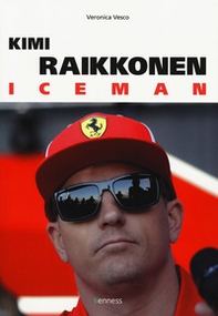 Kimi Raikkonen. Iceman - Librerie.coop