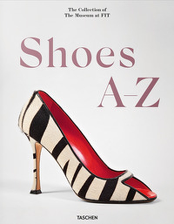 Shoes A-Z. The Collection of The Museum at FIT. Ediz. inglese, francese e tedesca - Librerie.coop Shoes A-Z. The Collection of The Museum at FIT. Ediz. inglese, francese e tedesca - Librerie.coop