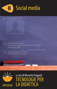 Tecnologie per la didattica 8 - Social media (ePub Spicchi) - Librerie.coop