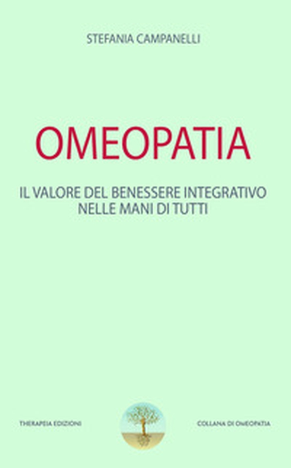 Omeopatia. Il valore del benessere integrativo nelle mani di tutti - Librerie.coop Omeopatia. Il valore del benessere integrativo nelle mani di tutti - Librerie.coop