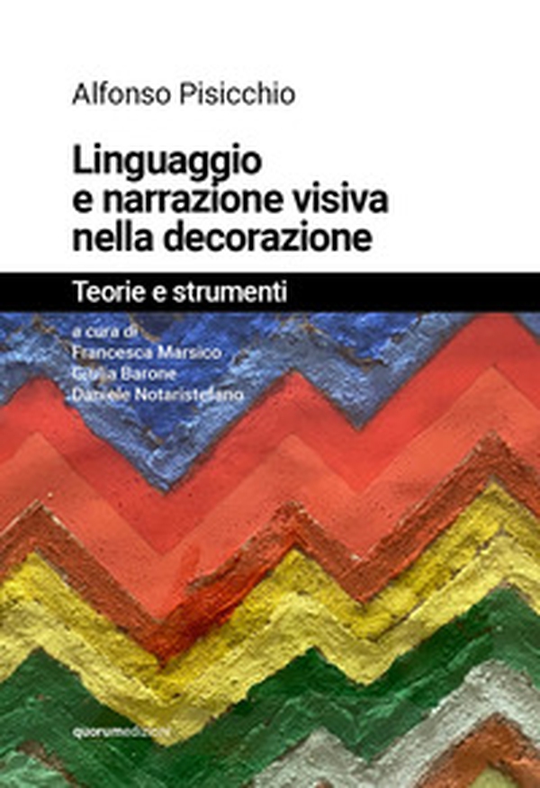 Linguaggio e narrazione visiva nella decorazione. Teorie e strumenti - Librerie.coop Linguaggio e narrazione visiva nella decorazione. Teorie e strumenti - Librerie.coop