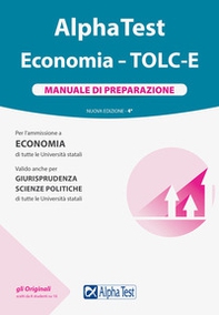 Alpha Test Economia. TOLC-E. Manuale di preparazione - Librerie.coop Alpha Test Economia. TOLC-E. Manuale di preparazione - Librerie.coop