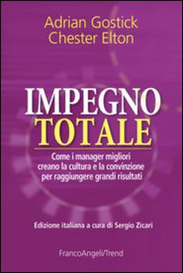 Impegno totale. Come i manager migliori creano la cultura e la convinzione per raggiungere grandi risultati - Librerie.coop Impegno totale. Come i manager migliori creano la cultura e la convinzione per raggiungere grandi risultati - Librerie.coop