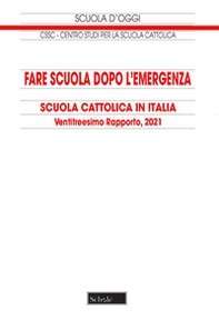 Fare scuola dopo l'emergenza. 23° Rapporto sulla Scuola cattolica in Italia - Librerie.coop