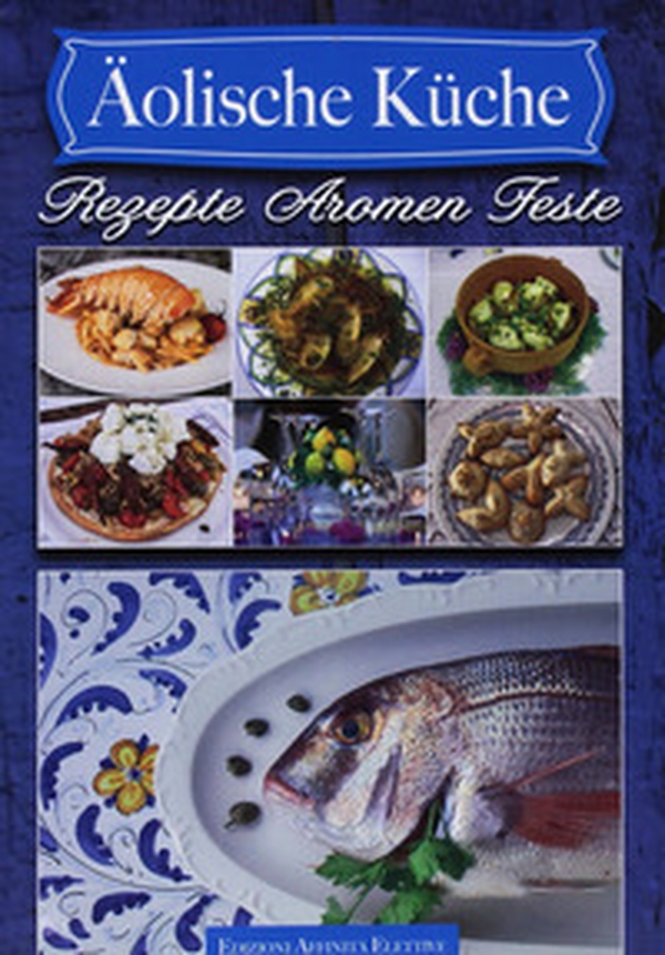 Aolische Küche. Rezepte aromen feste - Librerie.coop Aolische Küche. Rezepte aromen feste - Librerie.coop