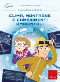 Clima, montagne e cambiamenti ambientali. Salviamo la terra! - Librerie.coop