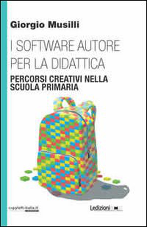 I software autore per la didattica. Percorsi creativi nella scuola primaria - Librerie.coop I software autore per la didattica. Percorsi creativi nella scuola primaria - Librerie.coop