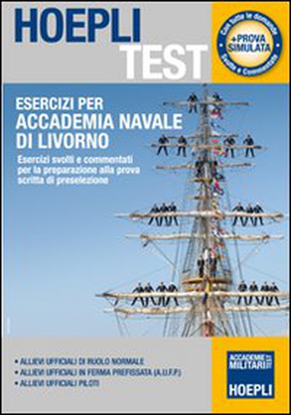 Esercizi per Accademia Navale di Livorno. Esercizi svolti e commentati per la preparazione alla prova scritta di preselezione - Librerie.coop