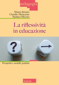 La riflessività in educazione. Prospettive, modelli, pratiche - Librerie.coop