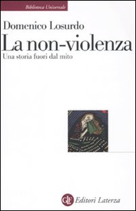 La non-violenza. Una storia fuori dal mito - Librerie.coop