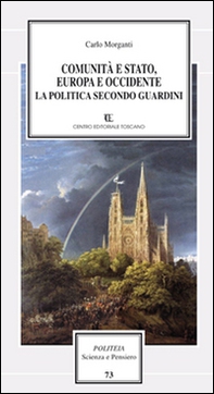 Comunità e Stato, Europa e Occidente. La politica secondo Guardini - Librerie.coop Comunità e Stato, Europa e Occidente. La politica secondo Guardini - Librerie.coop