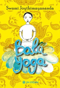 Bala Yoga. Manuale di yoga per bambini - Librerie.coop