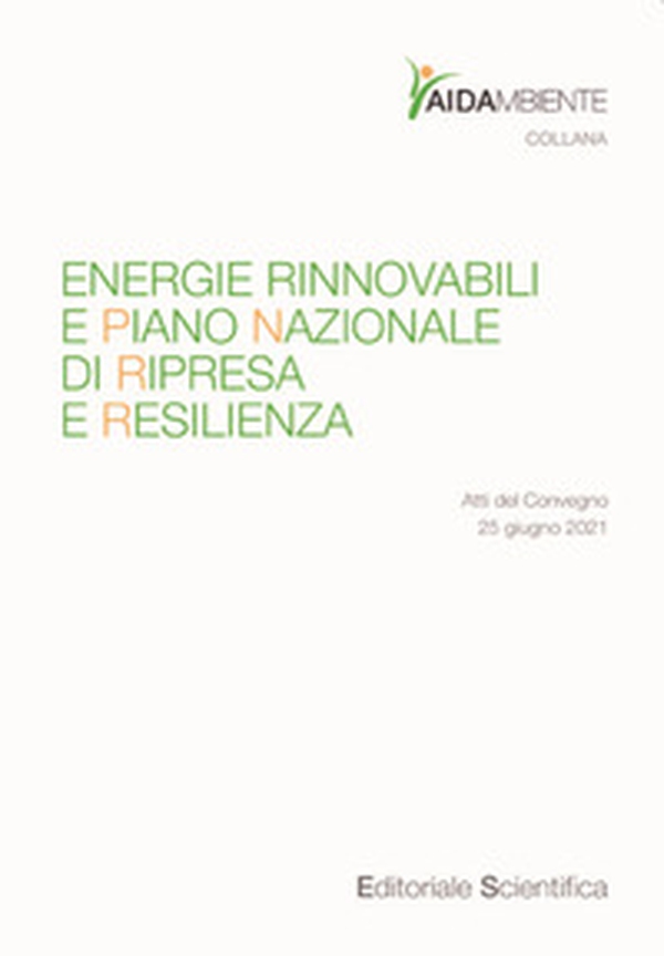Energie rinnovabili e Piano Nazionale di Ripresa e Resilienza. Atti del Convegno (25 giugno 2021) - Librerie.coop Energie rinnovabili e Piano Nazionale di Ripresa e Resilienza. Atti del Convegno (25 giugno 2021) - Librerie.coop
