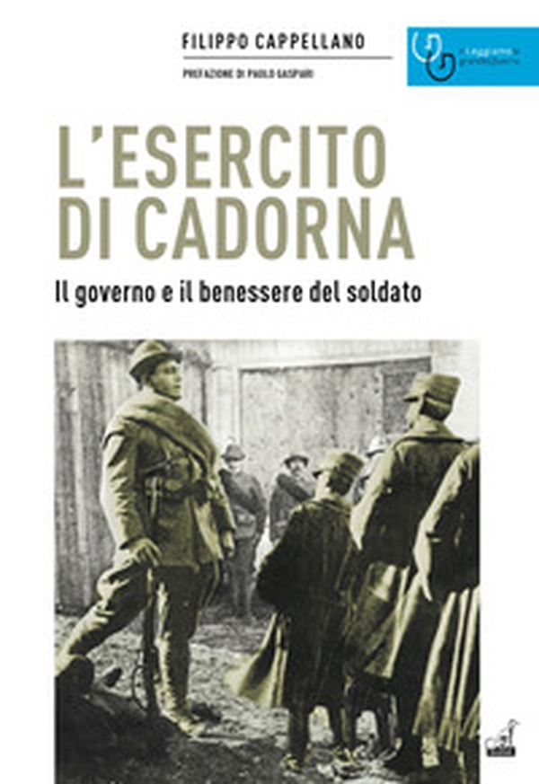 L'esercito di Cadorna. Il governo e il benessere del soldato - Librerie.coop L'esercito di Cadorna. Il governo e il benessere del soldato - Librerie.coop