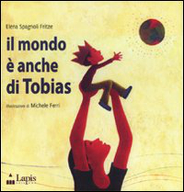 Il mondo è anche di Tobias - Librerie.coop Il mondo è anche di Tobias - Librerie.coop