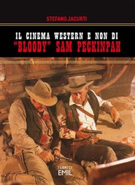 Il cinema western e non di «Bloody» Sam Peckinpah - Librerie.coop