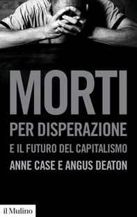 Morti per disperazione e il futuro del capitalismo - Librerie.coop