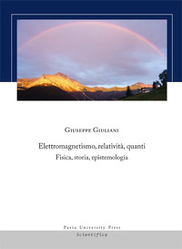 Elettromagnetismo, relatività, quanti. Fisica, storia, epistemologia - Librerie.coop Elettromagnetismo, relatività, quanti. Fisica, storia, epistemologia - Librerie.coop