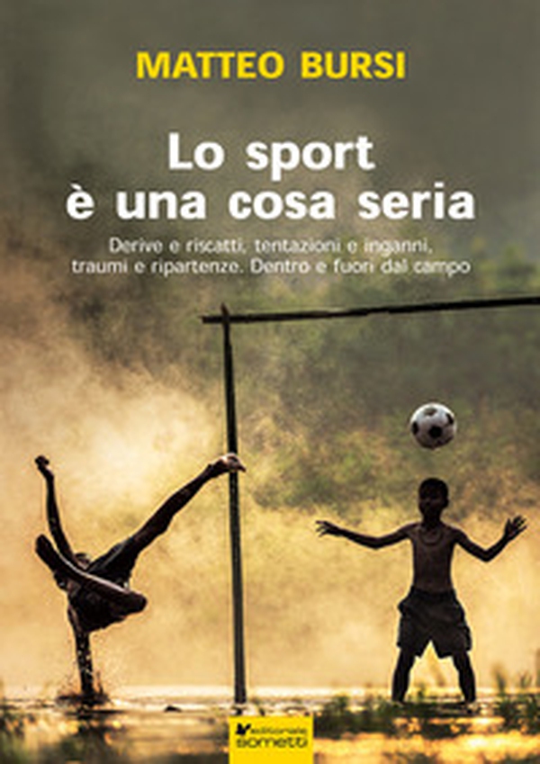 Lo sport è una cosa seria. Derive e riscatti, tentazioni e inganni, traumi e ripartenze. Dentro e fuori dal campo - Librerie.coop Lo sport è una cosa seria. Derive e riscatti, tentazioni e inganni, traumi e ripartenze. Dentro e fuori dal campo - Librerie.coop